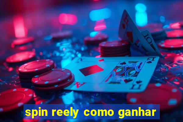 spin reely como ganhar